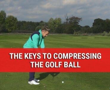 THE KEYS TO COMPRESSING THE GOLF BALL