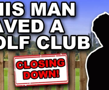 the man who saved a golf club from CLOSING DOWN !