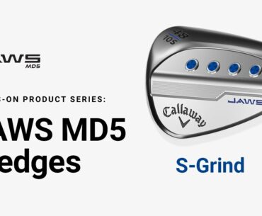 JAWS MD5 Wedge S-Grind || Hands-on Product Series