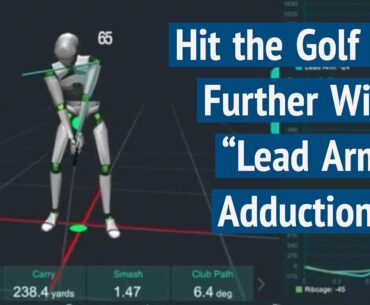 Hit the Golf Ball Farther With "Lead Arm Adduction"