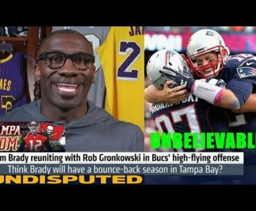 Undisputed | Shannon "overrated" Tom Brady & Gronk created the most offensive in Buccaneers history