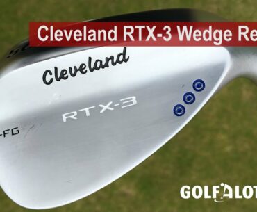 Cleveland RTX-3 Wedge Review By Golfalot