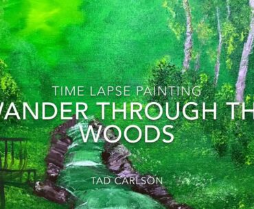 Wander through the Woods- A Time Lapse Painting