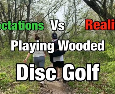 Expectations Vs Reality Of Playing Wooded Disc Golf