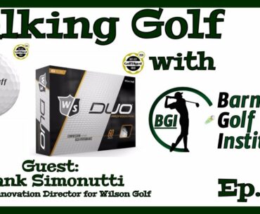 Talking Golf with BGI Ep. 7 - Live with Frank Simonutti: Golf Ball Innovation Director Wilson Golf