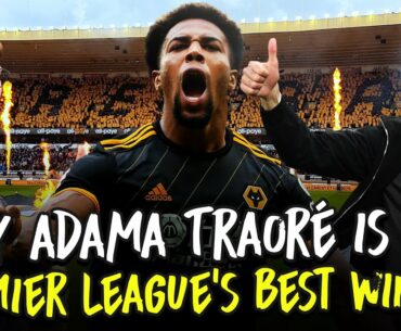 Why Adama Traore Is the Most In-Form Winger In the Premier League