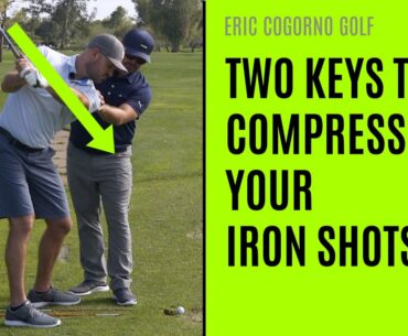 GOLF: Two Keys To Compressing Your Iron Shots