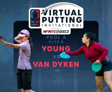 Virtual Putting Invitational | ELITE 8 | (1) Heather Young vs (3) Vanessa Van Dyken