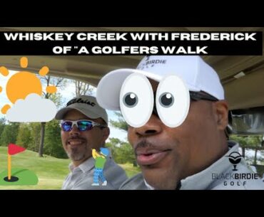 Whiskey Creek With Frederick of "A Golfers Walk"