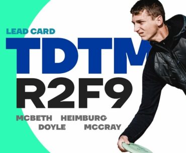 2019 TDTM | R2F9 | McBeth, Heimburg, Doyle, McCray