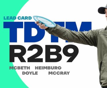 2019 TDTM | R2B9 | McBeth, Heimburg, Doyle, McCray