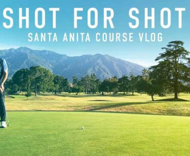 Every Shot at Santa Anita Golf Course - EAL Course Vlog