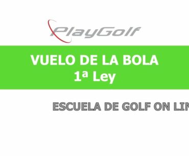 VUELO DE LA BOLA...Ball flights en golf PRIMERA LEY