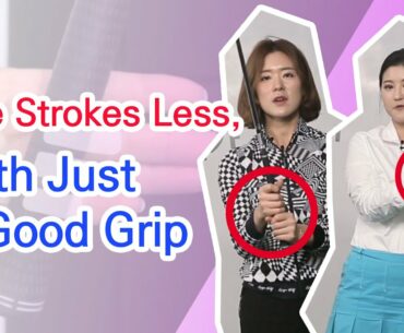 [Beauty&Golf] #13 Five Strokes Less, With Just A Good Grip_Golf video_Golf lesson_Korea Golf