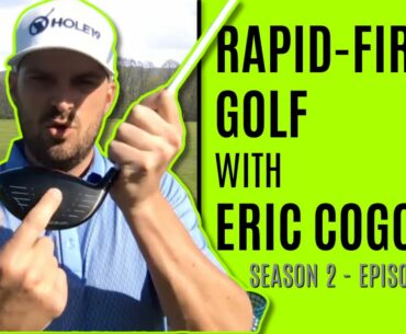 Rapid Fire Golf with Eric Cogorno-Season 2 Episode 2