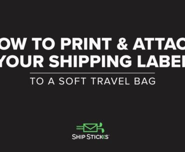 How To Print & Attach A Shipping Label To A Soft Travel Bag With Ship Sticks