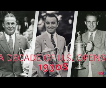 A U.S. Open Decade: 1930s