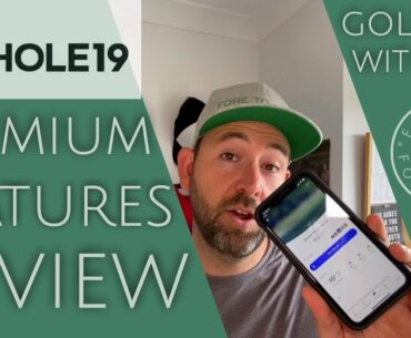 HOLE19 APP PREMIUM FEATURES REVIEW // Golf GPS with Augmented Reality?