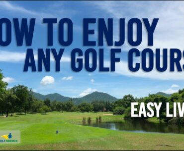 How to ENJOY EVery Golf Course you play - Stress Free Conservative golf is best