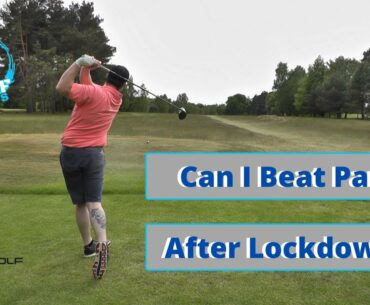 Can I beat Par After Lockdown - Carlisle Golf Club