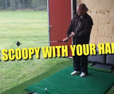 Be scoopy with your hands...            Golf with Marcus Edblad