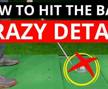 HOW DO WE HIT THE GOLF BALL IN CRAZY DETAIL