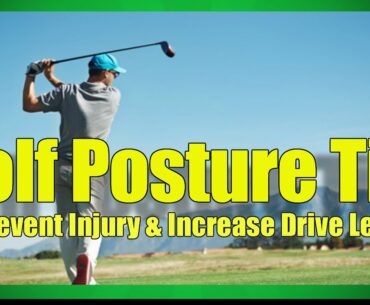 Posture Is Everything To The Golf Player Wanting To Drive Further
