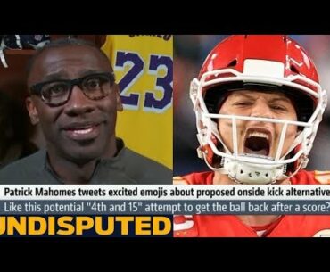 Undisputed | Shannon "petrified" Mahomes excited about proposed onside kick alternative "4th and 15"