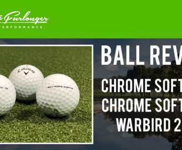 GOLF BALL REVIEW CHROME SOFT 2018 Vs CHROME SOFT 2017 Vs WARBIRD 2018