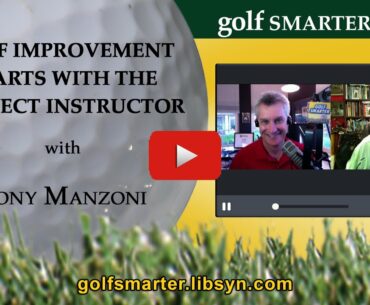 GOLF SMARTER - Golf Improvement Begins with the Correct Instructor