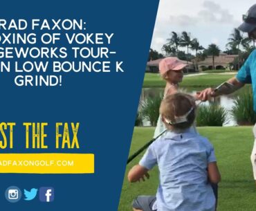 BRAD FAXON: UNBOXING OF VOKEY WEDGEWORKS TOUR-PROVEN LOW BOUNCE K GRIND!
