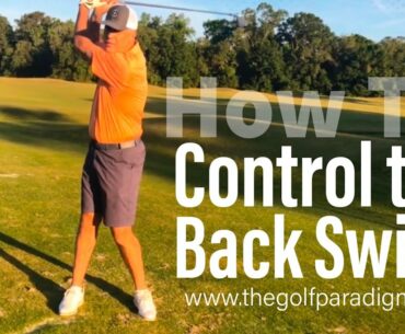 How To: Control Your Back Swing | The Golf Paradigm | Golf 360 Podcast