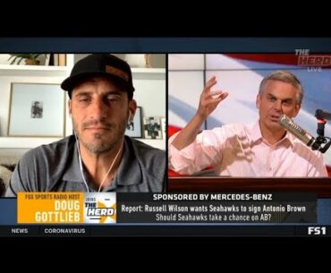 Doug Gottlieb & Colin Cowherd "explains" Russell Wilson wants Seahawks to sign Brown | The Herd