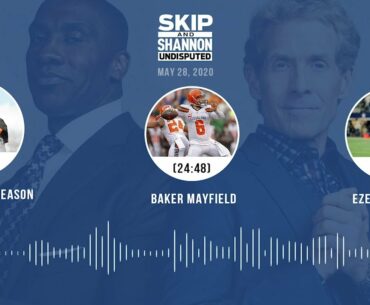 Brady's offseason, Baker Mayfield, Ezekiel Elliott (5.28.20) | UNDISPUTED Audio Podcast