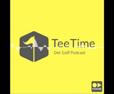 #035: Die Perle der Golfpodcasts is back - Tee Time - Der Golf Podcast