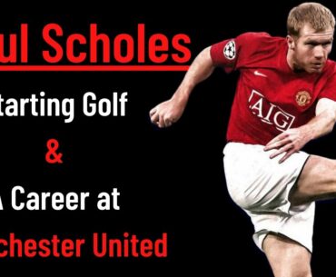 Starting Golf & A Career @Manchester United | Paul Scholes