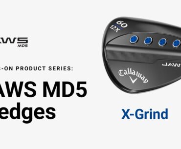 JAWS MD5 Wedge X-Grind || Hands-on Product Series