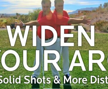 Widen Your Arc:  For Solid Shots & More Distance