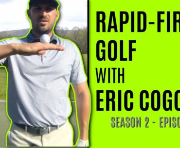 Rapid-Fire Golf With Eric Cogorno - Season 2 Episode 4