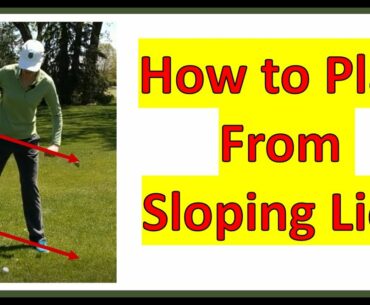 How to play from sloping lies