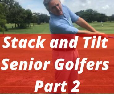 Stack and Tilt for Senior Golfers | Part 2 |Jess Frank PGA Golf Professional | South Florida