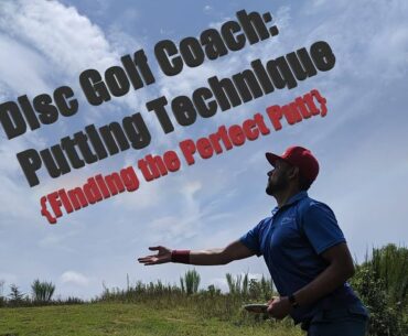 Disc Golf Coach: Putting Technique (Finding the perfect putt)