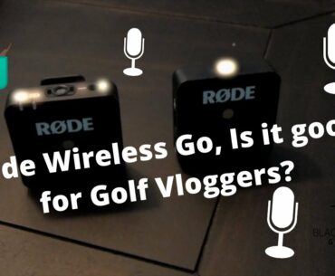 RODE WIRELESS GO, IS IT GOOD FOR GOLF VLOGGERS?