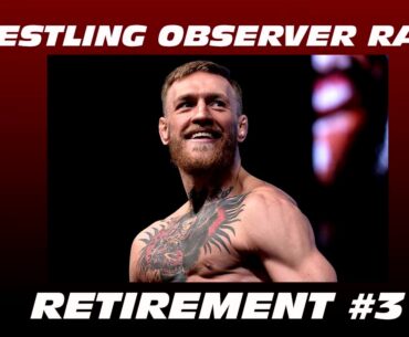 Conor "retires" while others threaten to walk: Wrestling Observer Radio