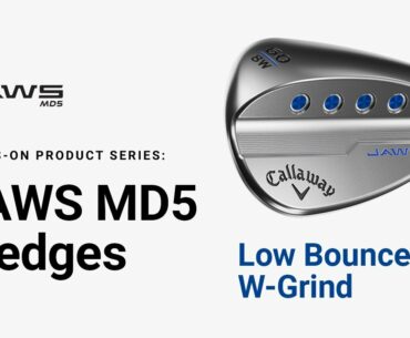 JAWS MD5 Wedge Low Bounce W-Grind || Hands-on Product Series