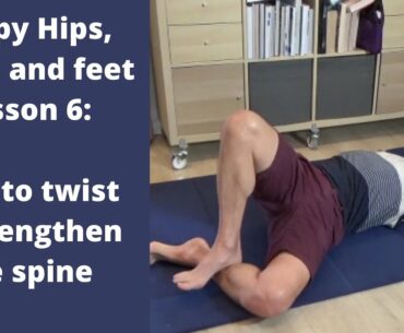Happy Hips  6  How to twist and lengthen the spine