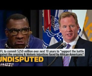 Shannon "shocked" NFL to commit $250M over next 10 years to support African-Americans | Undisputed