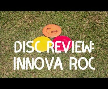 Disc Review: Innova Roc | Disc Golf