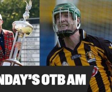 OTB AM | Kilkenny's Mt Rushmore, Tommy Walsh, #PremierLeague, Golf's back with a bang! |