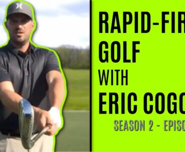 Rapid-Fire Golf With Eric Cogorno - Season 2 Episode 5